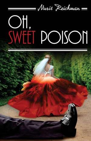 Oh, Sweet Poison de Reichman, Nurit