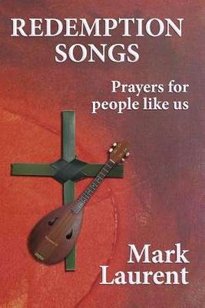 Redemption Songs de Mark Laurent