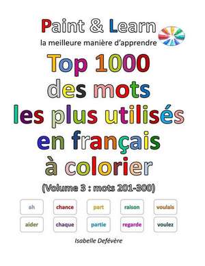 Top 1000 Des Mots Les Plus Utilises En Francais (Volume 3 de Defevere, Isabelle