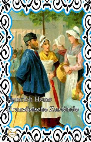 Franzosische Zustande de Heinrich Heine