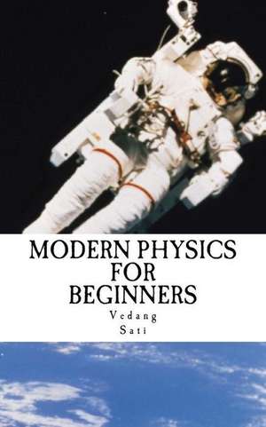 Modern Physics for Beginners de Vedang Sati