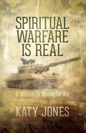 Spiritual Warfare Is Real de Katy Jones