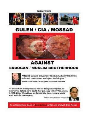 Gulen / CIA / Mossad de Brad Power