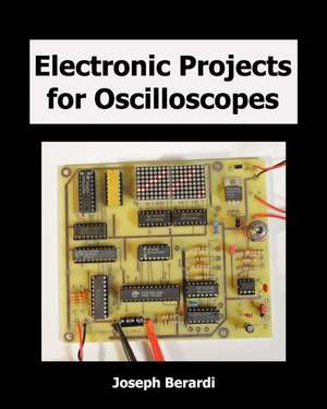 Electronic Projects for Oscilloscopes de Joseph Berardi