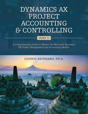 Dynamics Ax Project Accounting & Controlling (Part 1) de Reinhard, Ph. D. Ludwig