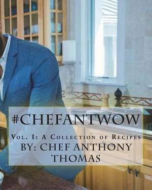 #Chefantwow de Thomas, Chef Anthony