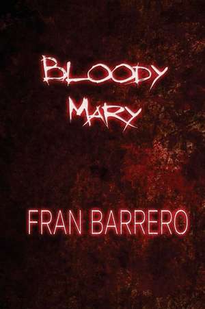 Bloody Mary de Barrero, Fran