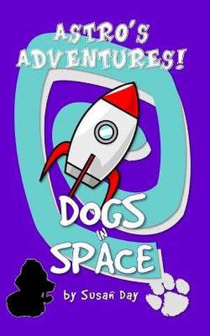 Dogs in Space - Astro's Adventures Pocket Edition de Susan Day