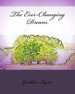 The Ever-Changing Dream de Geraldine Taylor