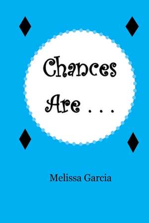 Chances Are . . . de Melissa Garcia