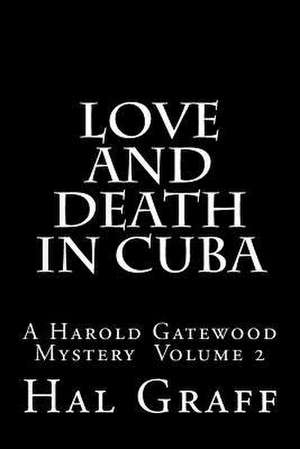 Love and Death in Cuba de Hal Graff