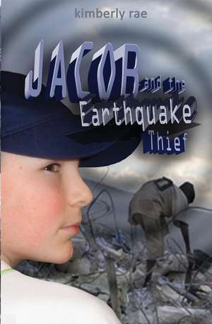 Jacob and the Earthquake Thief de Kimberly Rae