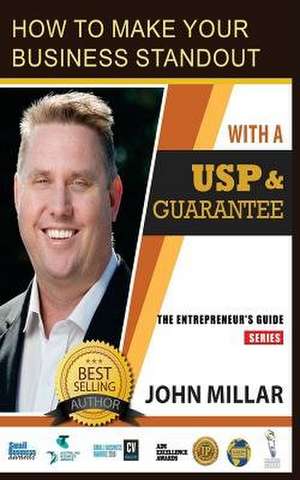 How to Make Your Business Stand Out with a Usp and Guarantee de John Millar