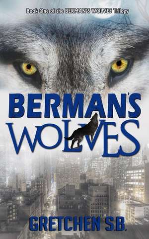 Berman's Wolves de Gretchen S. B.