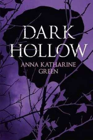 Dark Hollow de Anna Katharine Green