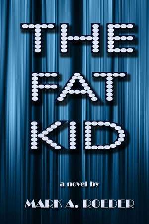 The Fat Kid de Mark A. Roeder