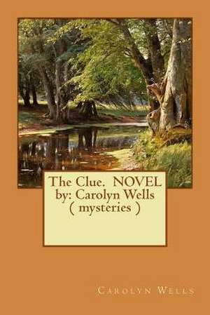 The Clue. Novel by de Carolyn Wells