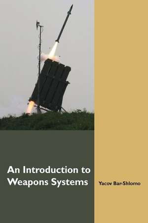 An Introduction to Weapons Systems (English Edition) de Yacov Bar-Shlomo