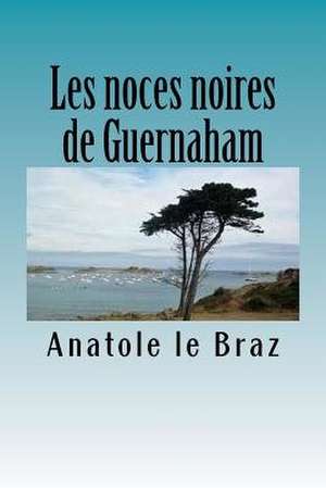 Les Noces Noires de Guernaham de Le Braz, M. Anatole