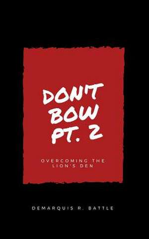 Don't Bow Part II de Demarquis R. Battle