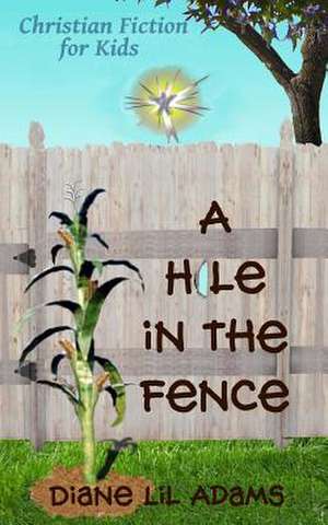 A Hole in the Fence de Diane Lil Adams