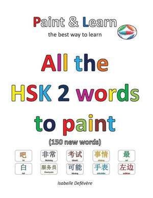 All the Hsk 2 Words to Paint de Defevere, Isabelle