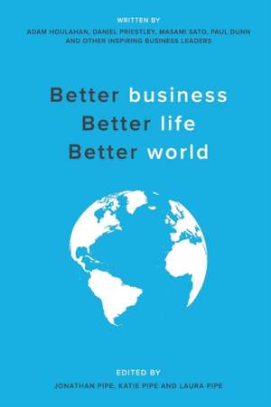 Better Business, Better Life, Better World de Adam Houlahan