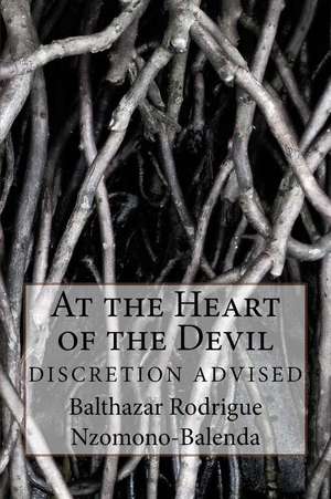 At the Heart of the Devil de Nzomono-Balenda, MR Balthazar Rodrigue