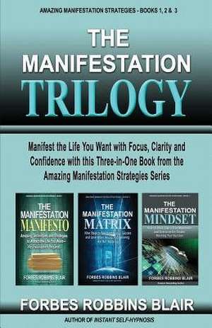 The Manifestation Trilogy de Forbes Robbins Blair