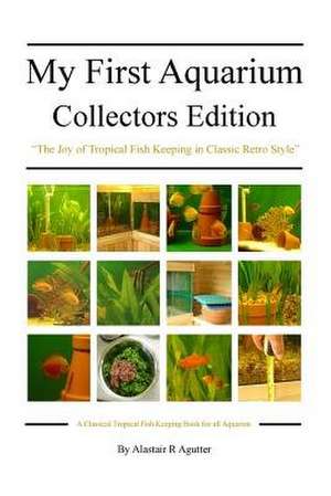 My First Aquarium Collectors Edition de Alastair R. Agutter