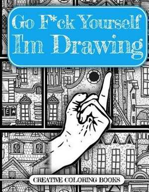 Go F*ck Yourself, I'm Drawing de Books, Creative Coloring