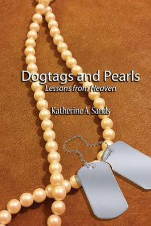 Dogtags and Pearls de Katherine A. Sands