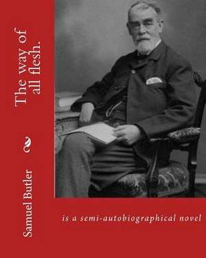 The Way of All Flesh. by de Samuel Butler