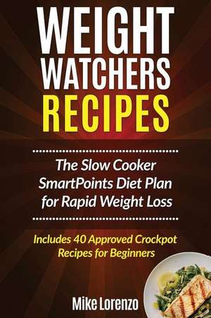 Weight Watchers Recipes de Mike Lorenzo