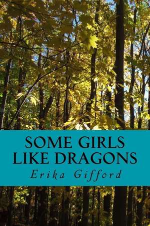 Some Girls Like Dragons de Gifford, Erika