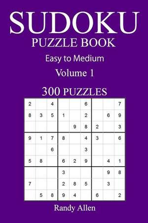 300 Easy to Medium Sudoku Puzzle Book de Randy Allen