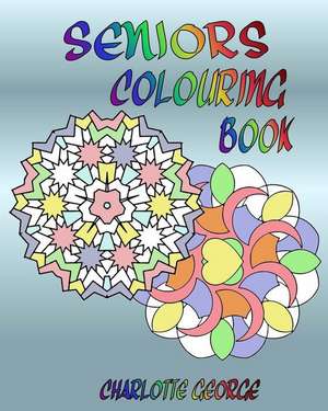 Seniors Colouring Book de Charlotte George