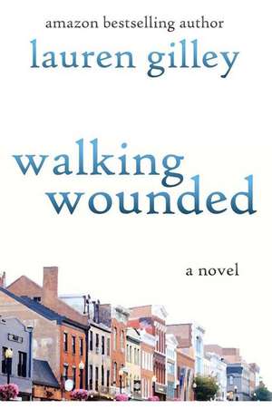 Walking Wounded de Lauren Gilley