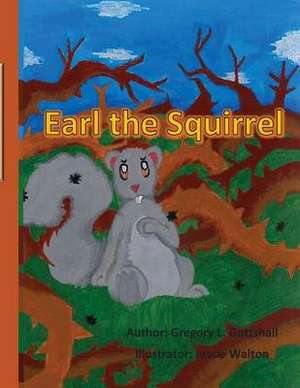 Earl the Squirrel de Gregory L. Gottshall