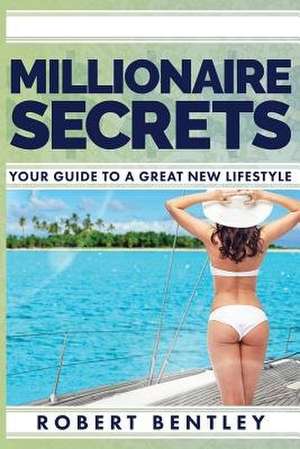 Millionaire Secrets de Robert Bentley