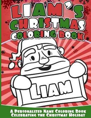 Liam's Christmas Coloring Book de Books, Liam