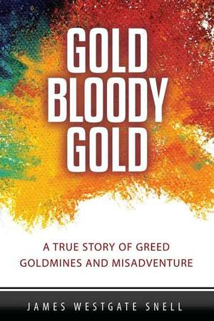 Gold Bloody Gold de Snell, James Westgate