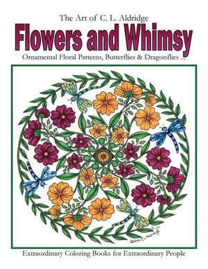 Flowers and Whimsy de C. L. Aldridge