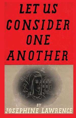 Let Us Consider One Another de Josephine Lawrence