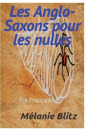 Les Anglo-Saxons Pour Les Nulles Par L'Exemple de Blitz, Melanie