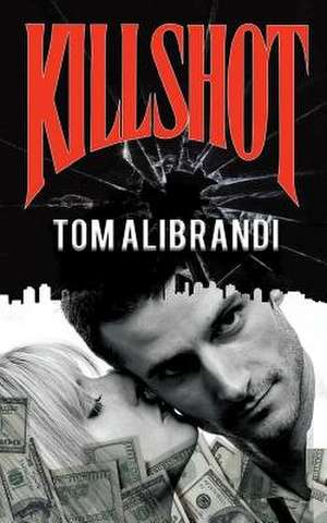 Killshot de Tom Alibrandi