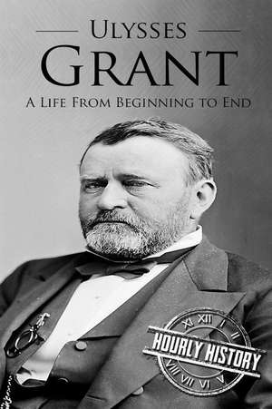 Ulysses S Grant de Hourly History