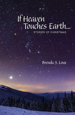 If Heaven Touches Earth de Loux, Brenda S.