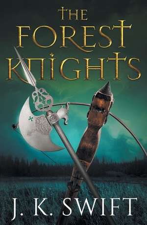 The Forest Knights de J. K. Swift