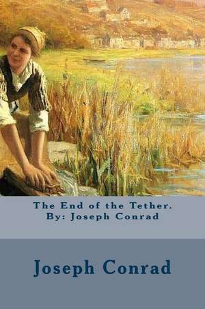 The End of the Tether. by de Joseph Conrad